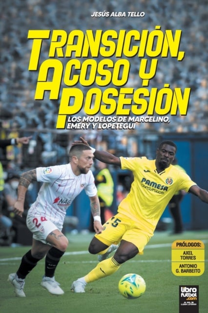 Transicion, acoso y posesion - Los modelos de Marcelino, Emery y Lopetegui