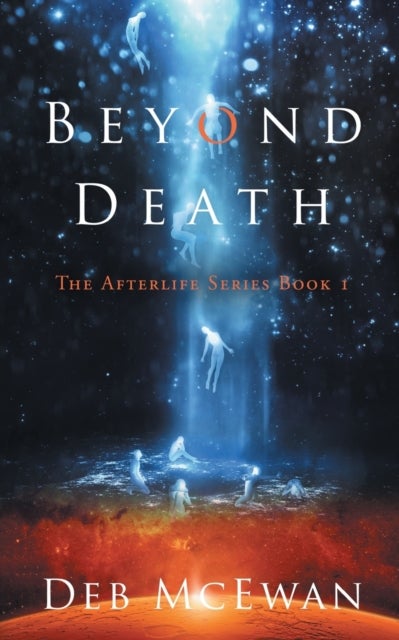 Beyond Death - The Afterlife Series Book 1