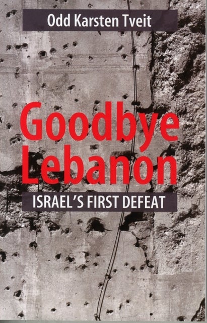 Goodbye Lebanon - Israel's First Defeat
