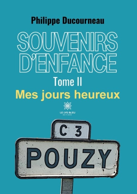 Souvenirs d'enfance - Tome II: Mes jours heureux