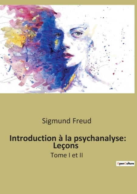 Introduction a la psychanalyse - Lecons: Tome I et II