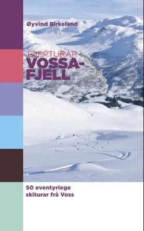 Toppturar i Vossafjell - 50 eventyrlege skiturar frå Voss