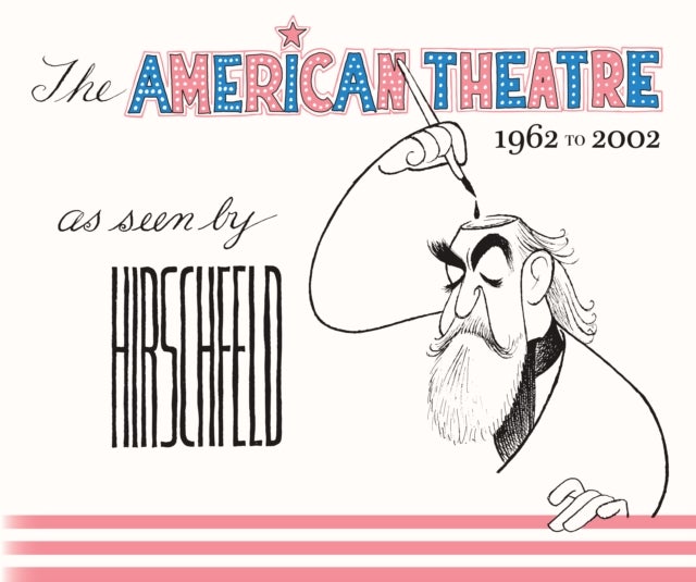 The American Theatre as Seen by Hirschfeld - 1962-2002