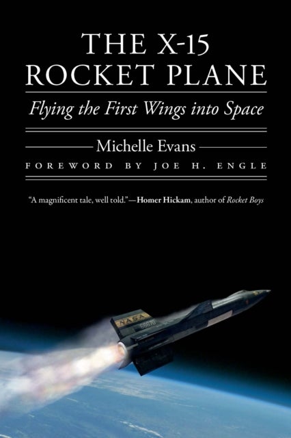 The X-15 Rocket Plane - Flying the First Wings Into Space