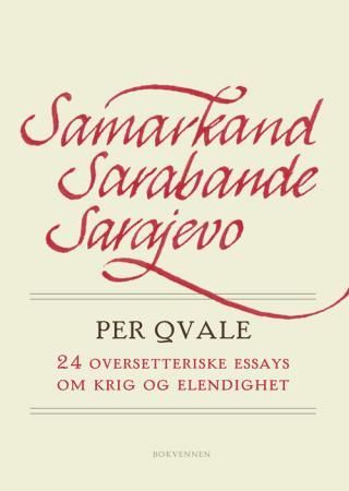 Samarkand, Sarabande, Sarajevo - 24 oversetteriske essays om krig og elendighet