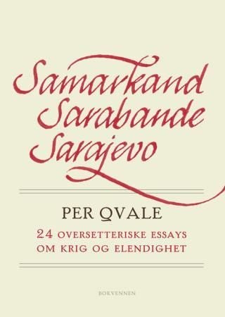 Samarkand, Sarabande, Sarajevo - 24 oversetteriske essays om krig og elendighet