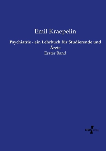 Psychiatrie - ein Lehrbuch fur Studierende und AErzte - Erster Band