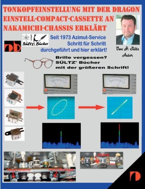 Tonkopfeinstellung mit der DRAGON Einstell-Compact-Cassette an NAKAMICHI-Chassis erklart - Seit 1973 Azimut-Service Schritt fur Schritt durchgefuhrt und hier erklart!