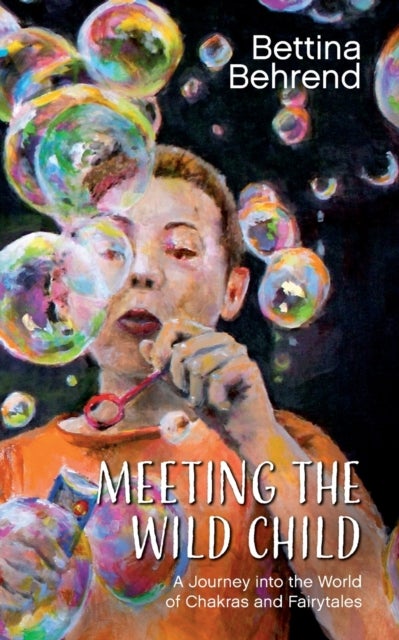 Meeting the Wild Child - A Journey into the World of Chakras and Fairytales