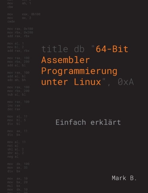 64-Bit Assembler Programmierung unter Linux - Einfach erklart