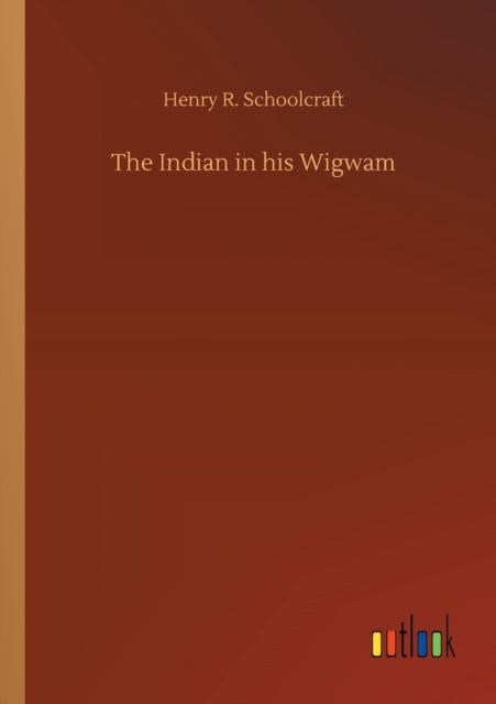 The Indian in his Wigwam