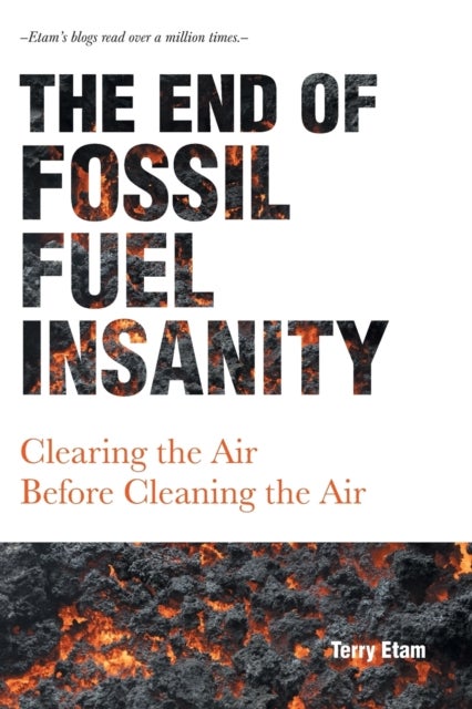 The End of Fossil Fuel Insanity - Clearing the Air Before Cleaning the Air
