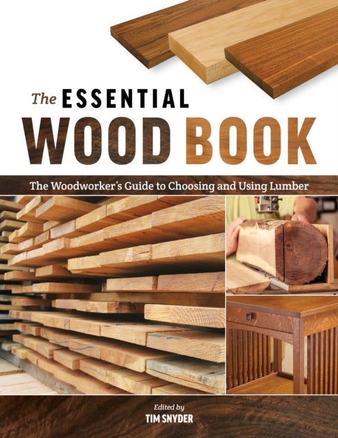 The Essential Wood Book - The Woodworker's Guide to Choosing and Using Lumber