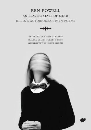 An elastic state of mind = En elastisk sinnstilstand : D.L.D.s selvbiografi i dikt - D.L.D.'s autobiography in poems