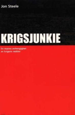 Krigsjunkie - en manns avhengighet av krigens redsler