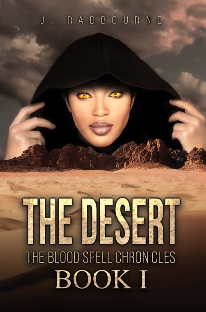 The Desert - The Blood Spell Chronicles - Book I