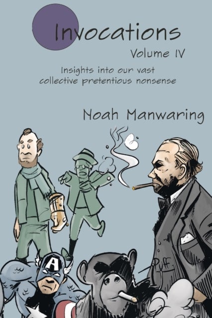 Invocations Vol IV - Insights into our vast collective pretentious nonsense