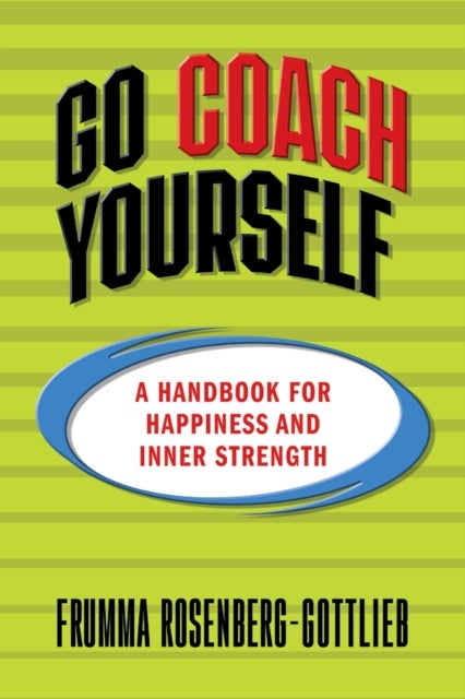 Go Coach Yourself - A Handbook for Happiness and Inner Strength