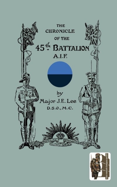 CHRONICLE OF THE 45th BATTALION A.I.F.