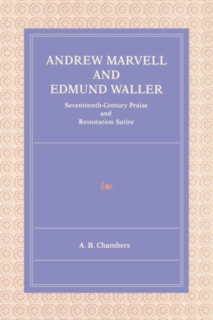 Andrew Marvell and Edmund Waller - Seventeenth-Century Praise and Restoration Satire