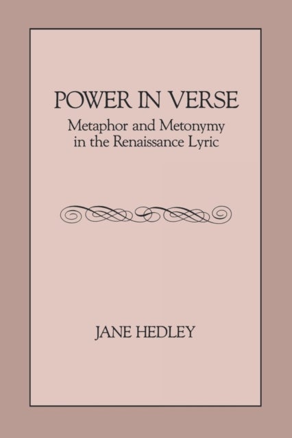 Power in Verse - Metaphor and Metonymy in the Renaissance Lyric