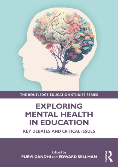 Exploring Mental Health in Education - Key Debates and Critical Issues