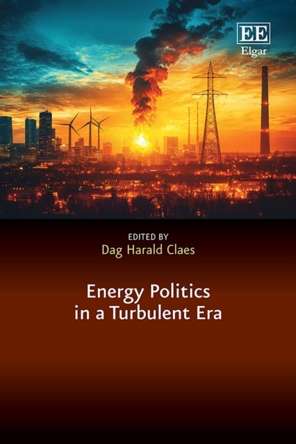 Energy Politics in a Turbulent Era