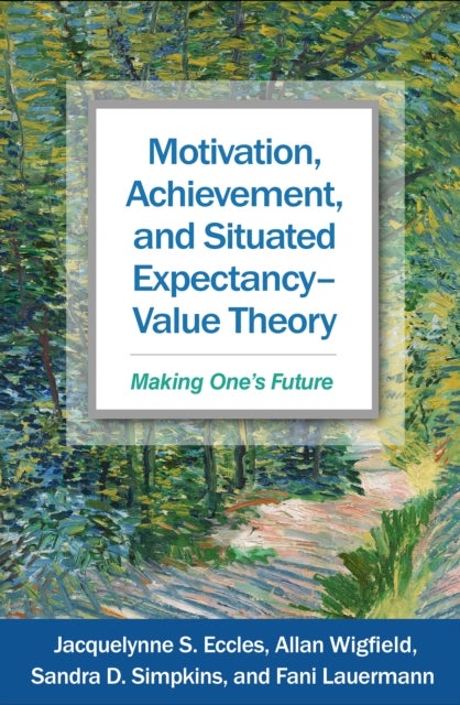 Motivation, Achievement, and Situated Expectancy-Value Theory - Making One's Future