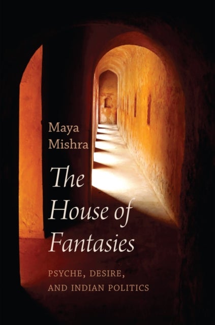 The House of Fantasies - Psyche, Desire, and Indian Politics