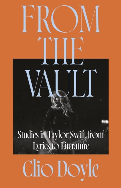 From the Vault - Studies in Taylor Swift, from Lyrics to Literature