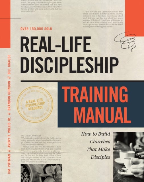 Real-Life Discipleship Training Manual - How to Build Churches That Make Disciples