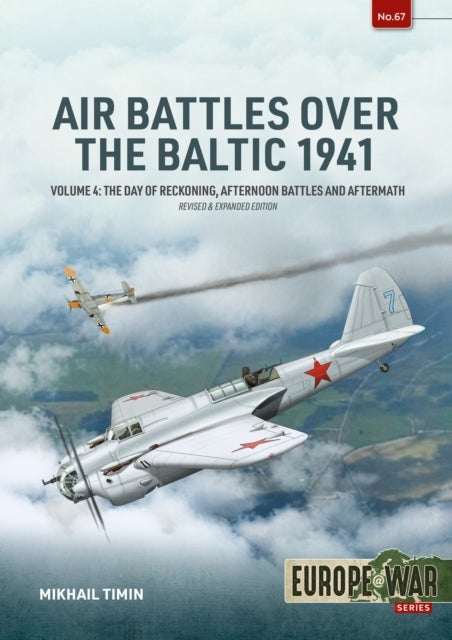 Air Battles over the Baltic 1941 Volume 4 - The Day of Reckoning, Afternoon Battles and Aftermath