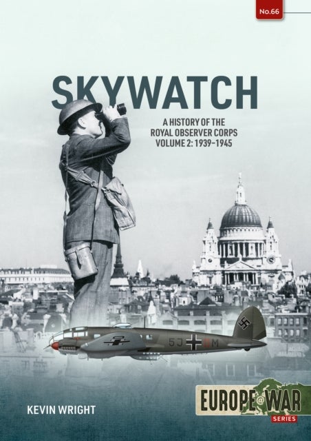 Skywatch Volume 2 - The History of the Royal Observer Corps, 1939–1945