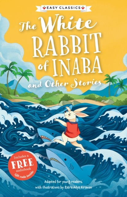 Japanese Folk Tales: The White Rabbit of Inaba and Other Stories (Easy Classics)