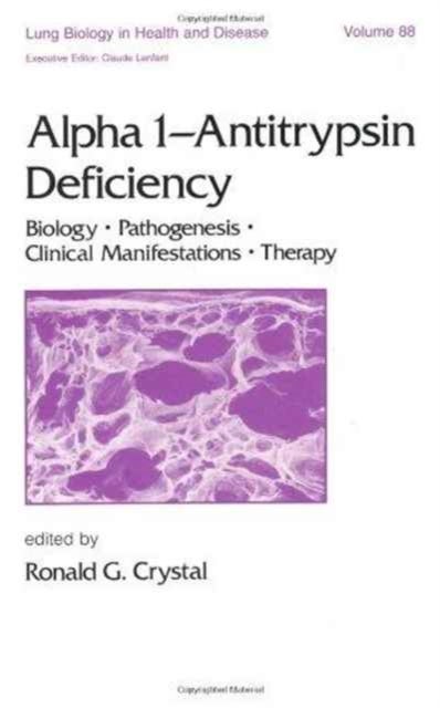 Alpha 1 - Antitrypsin Deficiency - Biology-Pathogenesis-Clinical Manifestations-Therapy