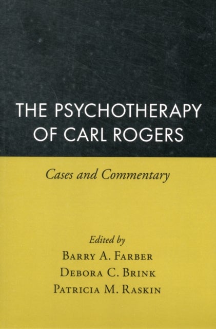 The Psychotherapy of Carl Rogers - Cases and Commentary