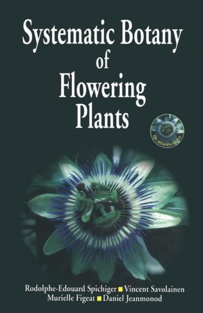 Systematic Botany of Flowering Plants - A New Phytogenetic Approach of the Angiosperms of the Temperate and Tropical Regions
