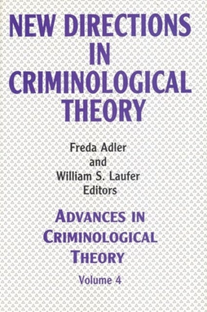 New Directions in Criminological Theory - Volume 4, New Directions in Criminological Theory