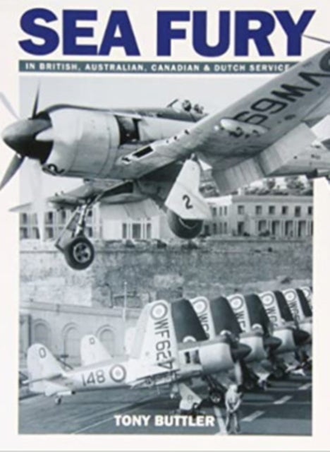 Sea Fury - In British, Australian, Canadian & Dutch Service