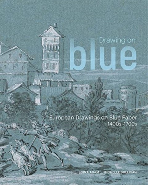 Drawing on Blue - European Drawings on Blue Paper, 1400s-1700s
