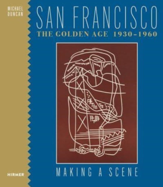 San Francisco the Golden Age 1930-1960 - Making a Scene