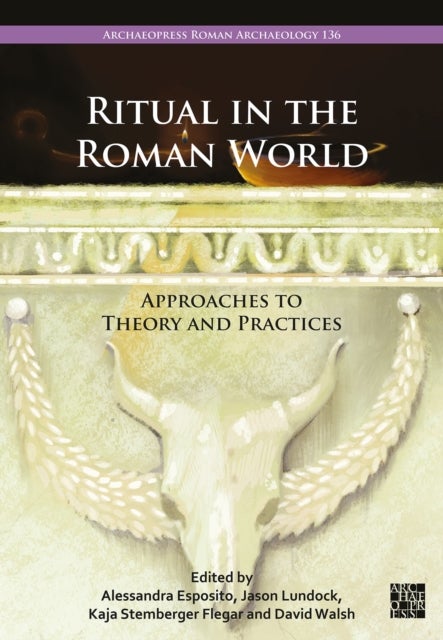 Ritual in the Roman World - Approaches to Theory and Practices