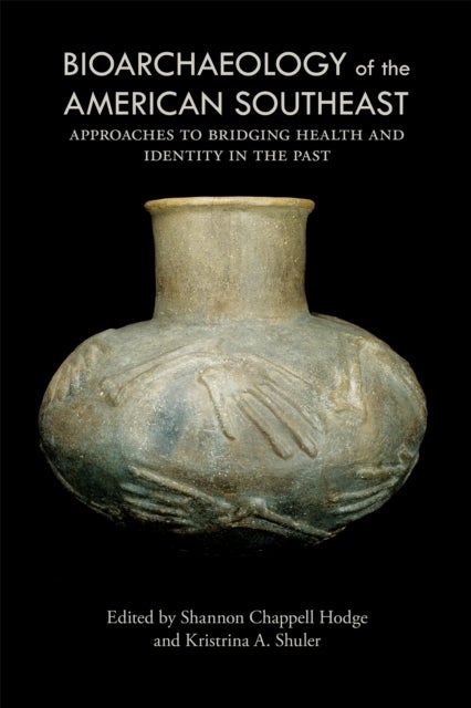 Bioarchaeology of the American Southeast - Approaches to Bridging Health and Identity in the Past