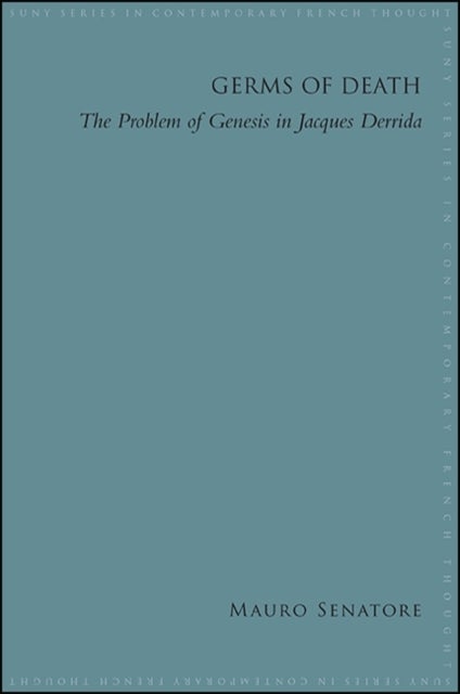 Germs of Death - The Problem of Genesis in Jacques Derrida