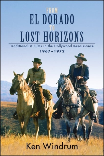 From El Dorado to Lost Horizons - Traditionalist Films in the Hollywood Renaissance, 1967-1972