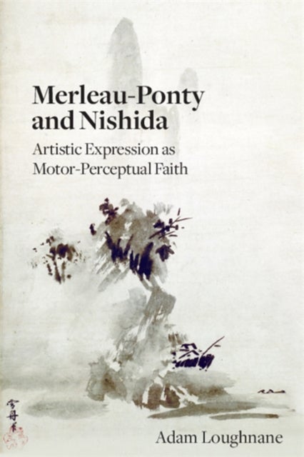 Merleau-ponty and Nishida - Artistic Expression as Motor-Perceptual Faith