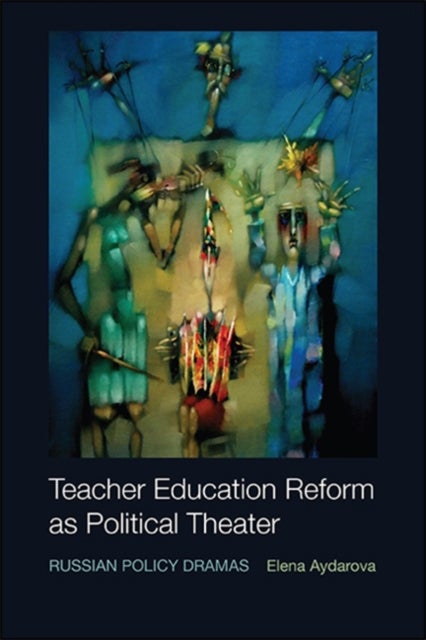 Teacher Education Reform as Political Theater - Russian Policy Dramas