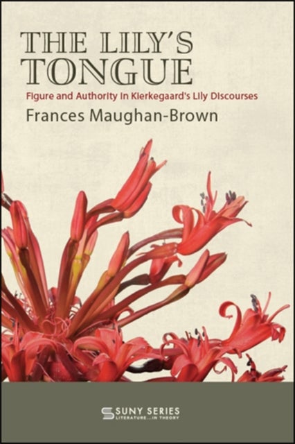 The Lily's Tongue - Figure and Authority in Kierkegaard's Lily Discourses