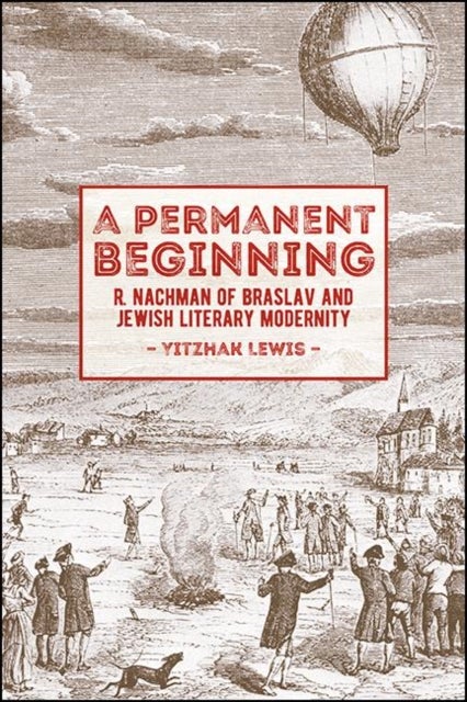 A Permanent Beginning - R. Nachman of Braslav and Jewish Literary Modernity