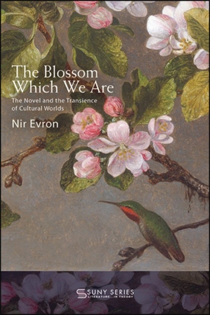 The Blossom Which We Are - The Novel and the Transience of Cultural Worlds